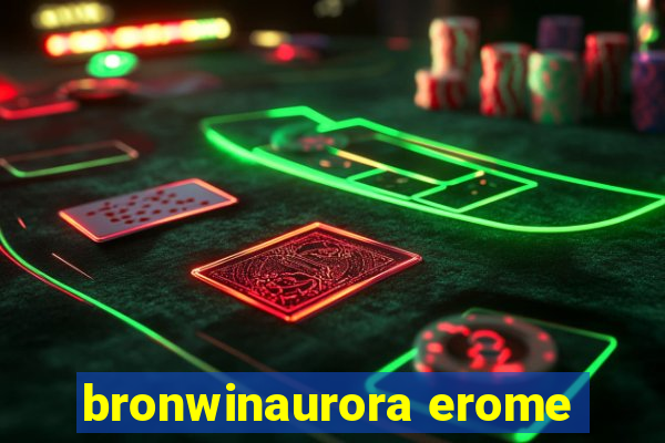 bronwinaurora erome